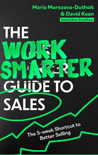 Паперова книга «The Work Smarter Guide to Sales: The 5-week Shortcut to Superb Sales Performance», авторів Девід Кін, Марія Морозова-Дютуа - фото №1