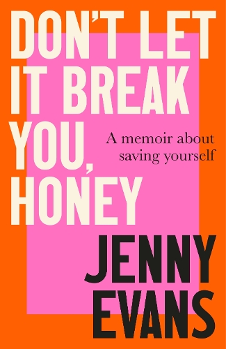 Бумажная книга «Don't Let it Break You, Honey: A Memoir About Saving Yourself», автор Дженни Эванс - фото №1