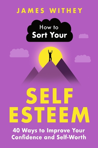 Паперова книга «How to Sort Your Self-Esteem: 40 Ways to Improve Your Confidence and Self-Worth», автор Джеймс Віті - фото №1