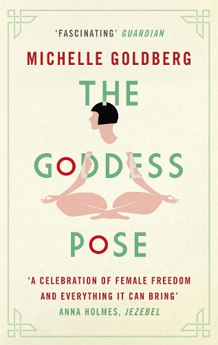Паперова книга «The Goddess Pose: The Audacious Life of Indra Devi, the Woman Who Helped Bring Yoga to the West», автор Мішель Голдберг - фото №1