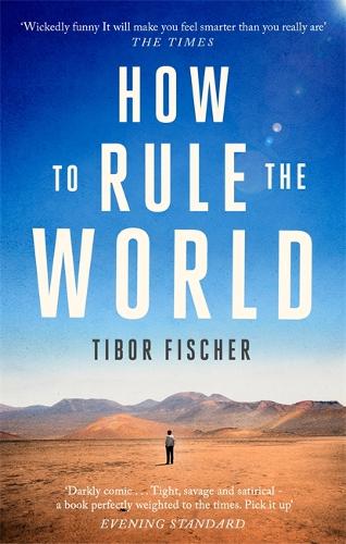 Бумажная книга «How to Rule the World», автор Тибор Фишер - фото №1