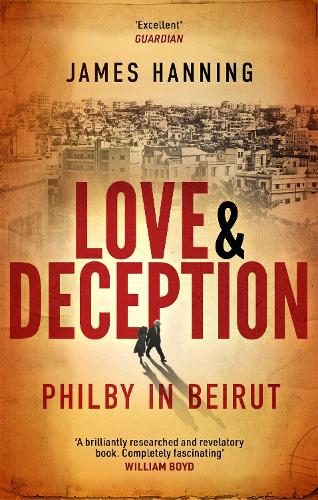 Бумажная книга «Love and Deception: Philby in Beirut», автор Джеймс Хэннинг - фото №1