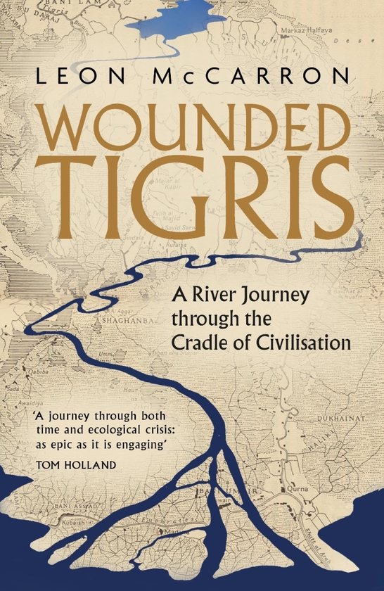 Бумажная книга «Wounded Tigris: A River Journey through the Cradle of Civilisation», автор Леон МакКаррон - фото №1