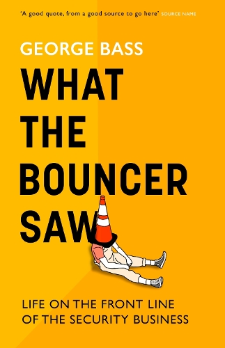 Бумажная книга «What The Bouncer Saw: Life on the Front Line of the Security Business», автор Джордж Басс - фото №1