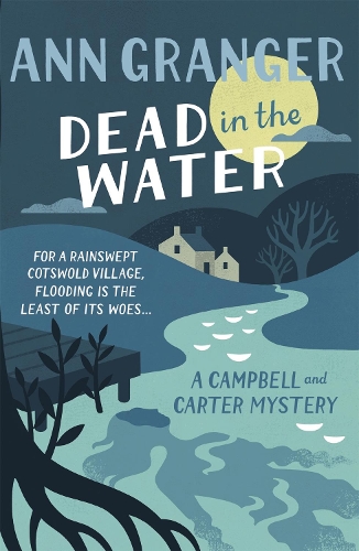 Паперова книга «Dead In The Water (Campbell & Carter Mystery 4): A riveting English village mystery», автор Енн Грейнджер - фото №1