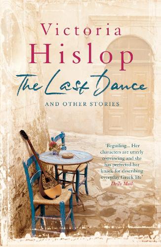 Паперова книга «The Last Dance and Other Stories: Powerful stories from million-copy bestseller Victoria Hislop 'Beautifully observed'», автор Вікторія Хіслоп - фото №1