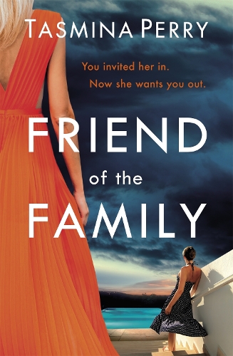 Паперова книга «Friend of the Family: You invited her in. Now she wants you out. The gripping page-turner you don't want to miss.», автор Тасміна Перрі - фото №1