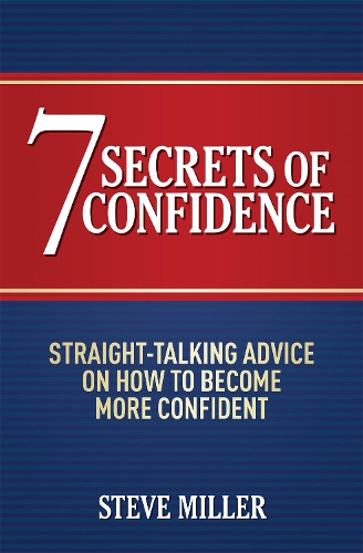 Бумажная книга «7 Secrets of Confidence: Straight-talking advice on how to become more confident», автор Стив Миллер - фото №1
