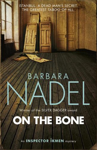 Бумажная книга «On the Bone (Inspector Ikmen Mystery 18): Inspiration for THE TURKISH DETECTIVE, BBC Two's sensational new crime drama», автор Барбара Надель - фото №1
