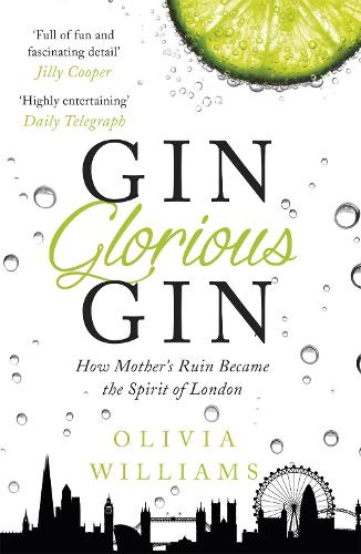 Паперова книга «Gin Glorious Gin: How Mother's Ruin Became the Spirit of London», автор Олівія Вільямс - фото №1