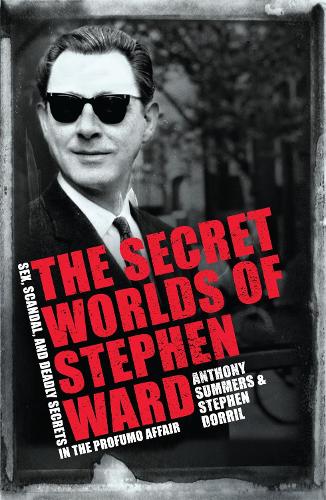 Бумажная книга «The Secret Worlds of Stephen Ward: Sex, Scandal and Deadly Secrets in the Profumo Affair», авторов Энтони Саммерс, Стивен Доррил - фото №1