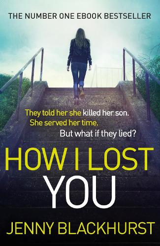 Бумажная книга «How I Lost You: 'Utterly gripping' Clare Mackintosh», автор Дженни Блэкхёрст - фото №1