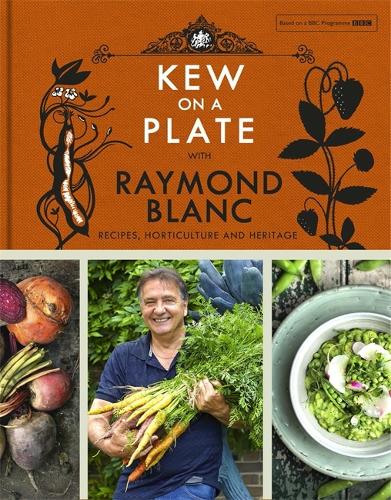 Бумажная книга «Kew on a Plate with Raymond Blanc», авторов Раймонд Бланк, Королевский ботанический сад, Кью - фото №1