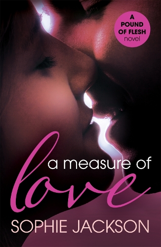 Бумажная книга «A Measure of Love: A Pound of Flesh Book 3: A powerful, addictive love story», автор Софи Джексон - фото №1