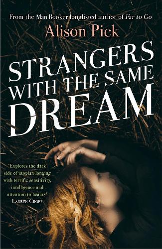 Бумажная книга «Strangers with the Same Dream: From the Man Booker Longlisted author of Far to Go», автор Элисон Пик - фото №1