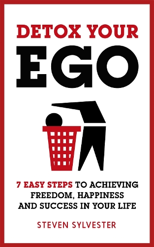 Паперова книга «Detox Your Ego: 7 easy steps to achieving freedom, happiness and success in your life», автор Стівен Сильвестр - фото №1