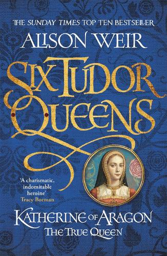 Бумажная книга «Six Tudor Queens: Katherine of Aragon, The True Queen: Six Tudor Queens 1», автор Элисон Уэйр - фото №1