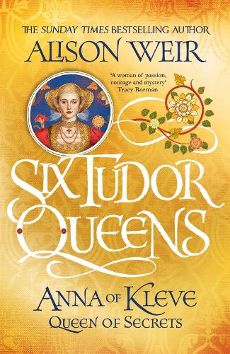 Бумажная книга «Six Tudor Queens: Anna of Kleve, Queen of Secrets: Six Tudor Queens 4», автор Элисон Уэйр - фото №1