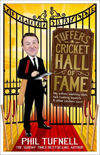 Бумажная книга «Tuffers' Cricket Hall of Fame: My willow-wielding idols, ball-twirling legends … and other random icons», автор Фил Тафнелл - фото №1