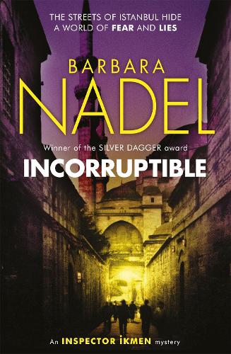 Бумажная книга «Incorruptible (Inspector Ikmen Mystery 20): Inspiration for THE TURKISH DETECTIVE, BBC Two's sensational new crime drama», автор Барбара Надель - фото №1