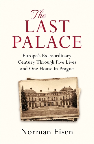 Паперова книга «The Last Palace: Europe's Extraordinary Century Through Five Lives and One House in Prague», автор Норман Айзен - фото №1