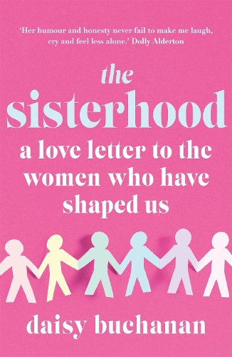 Паперова книга «The Sisterhood: A Love Letter to the Women Who Have Shaped Us», автор Дейзі Б'юкенен - фото №1