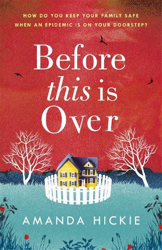 Паперова книга «Before This Is Over: As a deadly epidemic spreads across the globe, one woman will do anything to keep her family safe ...», автор Аманда Гікі - фото №1