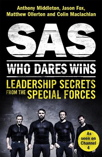 Бумажная книга «SAS: Who Dares Wins: Leadership Secrets from the Special Forces», авторов Энтони Миддлтон, Колин Маклахлан, Джейсон Фокс, Мэтью Оллертон - фото №1