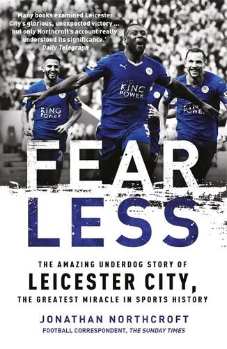 Паперова книга «Fearless: The Amazing Underdog Story of Leicester City, the Greatest Miracle in Sports History», автор Джонатан Норткрофт - фото №1