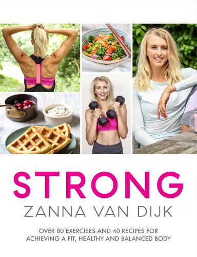 Паперова книга «STRONG: Over 80 Exercises and 40 Recipes For Achieving A Fit, Healthy and Balanced Body», автор Занна Ван Дійк - фото №1