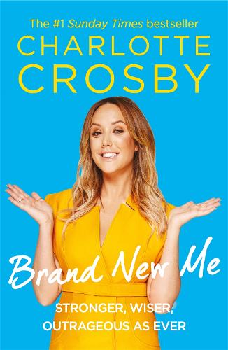 Паперова книга «Brand New Me: More honest, heart-warming and hilarious antics from reality TV's biggest star», автор Шарлотта Кросбі - фото №1