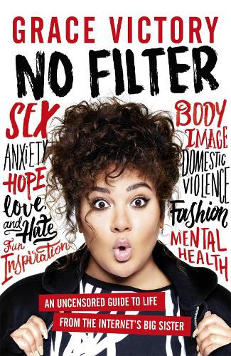 Паперова книга «No Filter: An Uncensored Guide to Life From the Internet's Big Sister», автор Грейс Вікторі - фото №1