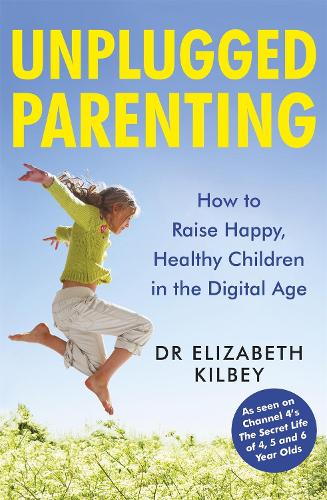 Паперова книга «Unplugged Parenting: How to Raise Happy, Healthy Children in the Digital Age», автор Елізабет Кілбі - фото №1