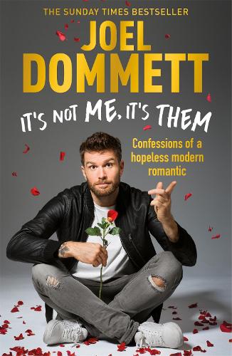 Паперова книга «It's Not Me, It's Them: Confessions of a hopeless modern romantic - THE SUNDAY TIMES BESTSELLER», автор Джоел Домметт - фото №1