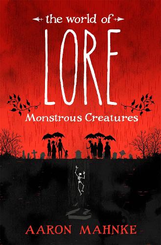 Бумажная книга «The World of Lore, Volume 1: Monstrous Creatures: Now a major online streaming series», автор Аарон Махнке - фото №1