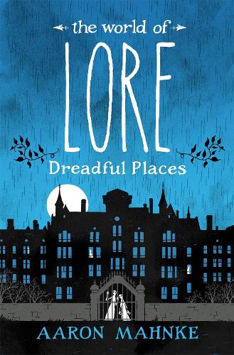 Бумажная книга «The World of Lore, Volume 3: Dreadful Places: Now a major online streaming series», автор Аарон Махнке - фото №1