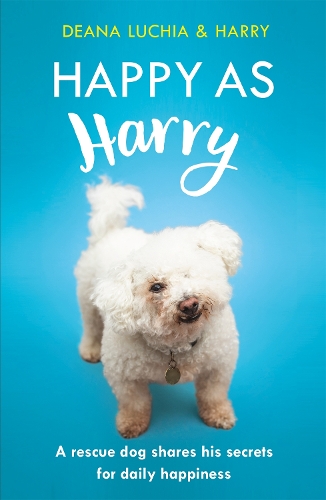 Паперова книга «Happy as Harry: A rescue dog shares his secrets for daily happiness», автор Діна Лучія - фото №1