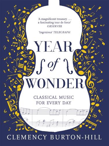 [object Object] «YEAR OF WONDER: Classical Music for Every Day», автор Клеменси Бертон-Хилл - фото №1