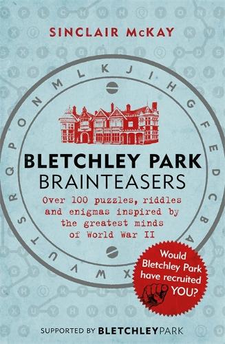 [object Object] «Bletchley Park Brainteasers: The bestselling quiz book full of puzzles inspired by Bletchley Park code breakers», автор Синклер Маккей - фото №1