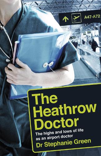 Бумажная книга «The Heathrow Doctor: The Highs and Lows of Life as a Doctor at Heathrow Airport», автор Стефани Грин - фото №1