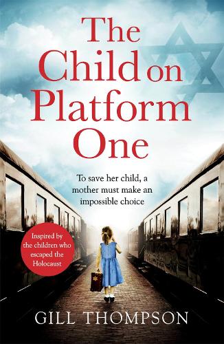 Бумажная книга «The Child On Platform One: Inspired by true events, a gripping World War 2 historical novel for readers of The Tattooist of Auschwitz», автор Гилл Томпсон - фото №1