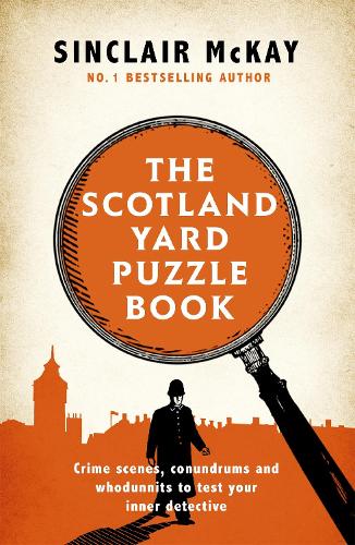 [object Object] «The Scotland Yard Puzzle Book: Crime Scenes, Conundrums and Whodunnits to test your inner detective», автор Сінклер Маккей - фото №1