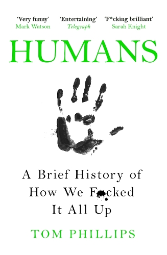 Паперова книга «Humans: A Brief History of How We F*cked It All Up», автор Том Філліпс - фото №1