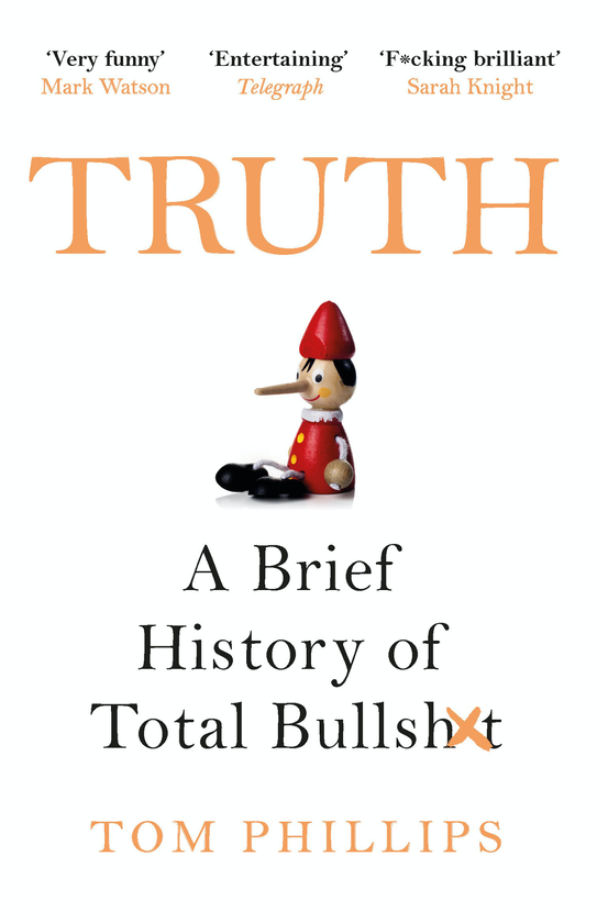 Бумажная книга «Truth. A Brief History of Total Bullsh*t», автор Том Филлипс - фото №1