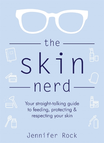 Бумажная книга «The Skin Nerd: Your straight-talking guide to feeding, protecting and respecting your skin», автор Дженнифер Рок - фото №1