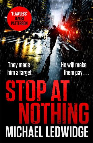 Бумажная книга «Stop At Nothing: the explosive new thriller James Patterson calls 'flawless'», автор Майкл Ледвидж - фото №1