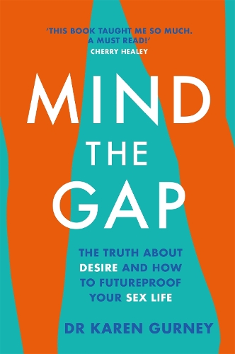 Паперова книга «Mind The Gap: The truth about desire and how to futureproof your sex life», автор Карен Гурні - фото №1
