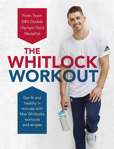 Бумажная книга «The Whitlock Workout: Get Fit and Healthy in Minutes», автор Макс Уитлок - фото №1