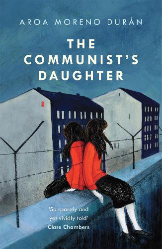 Бумажная книга «The Communist's Daughter: A 'remarkably powerful' novel set in East Berlin», автор Ароа Морено Дуран - фото №1