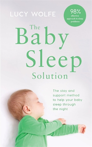 Паперова книга «The Baby Sleep Solution: The stay-and-support method to help your baby sleep through the night», автор Люсі Вулф - фото №1